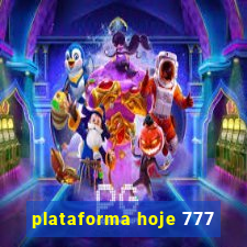 plataforma hoje 777